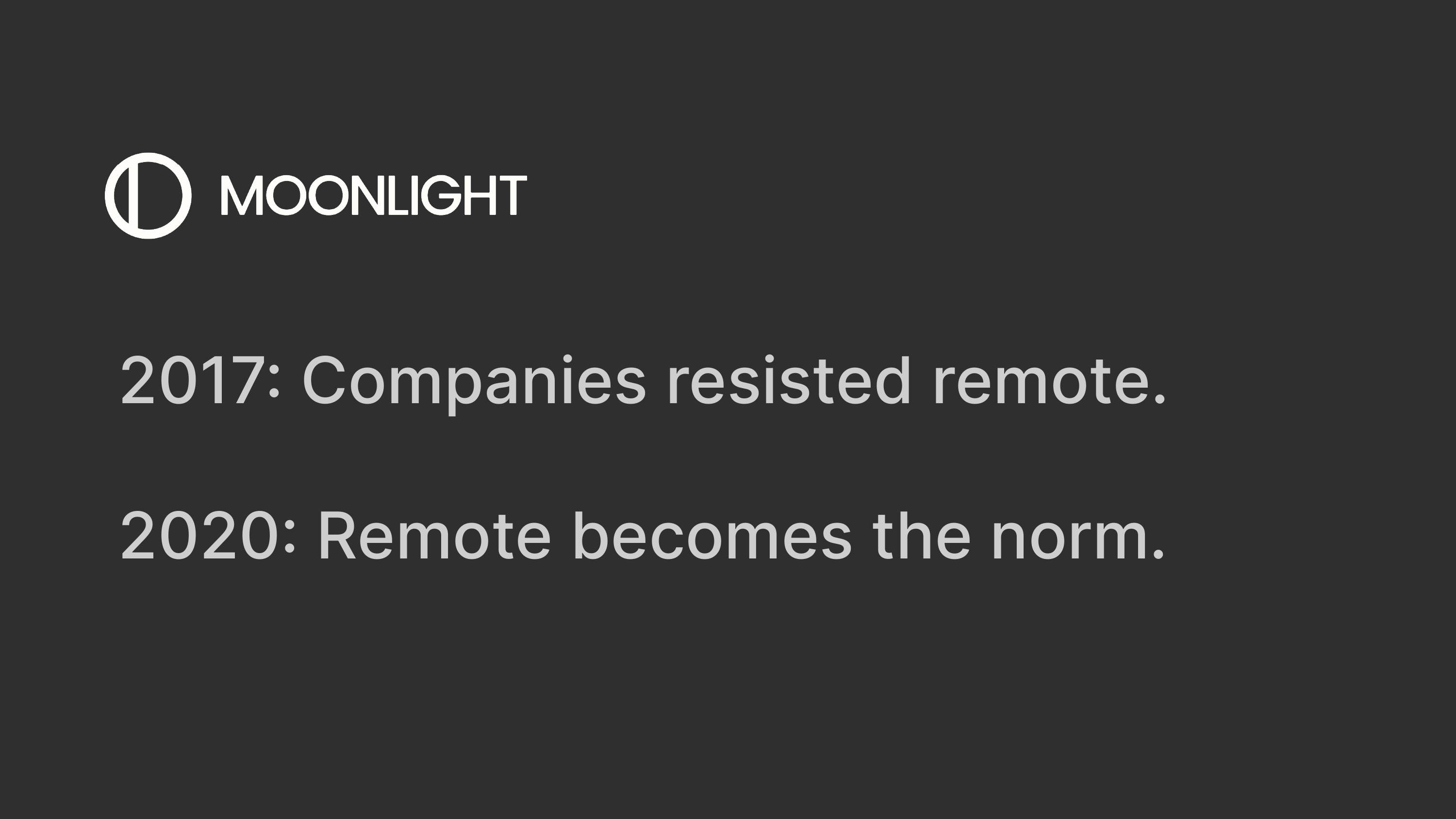 Moonlight's history: Companies resisted remote, then it became the norm.