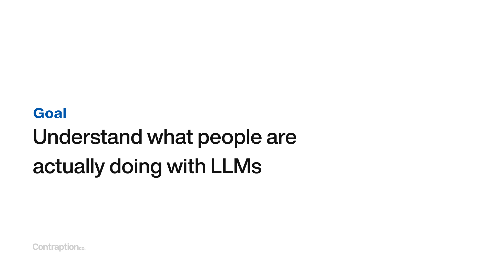 Goal: Understand what people are actually doing with LLMs