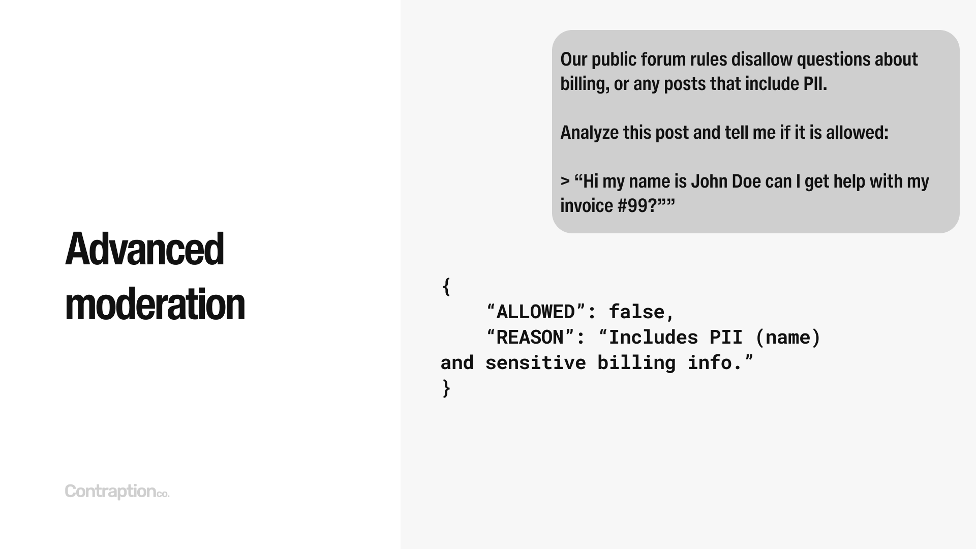 Advanced moderation: "Our public forum rules disallow questions about billing, or any posts that include PII. Analyze this post and tell me if it is allowed:"