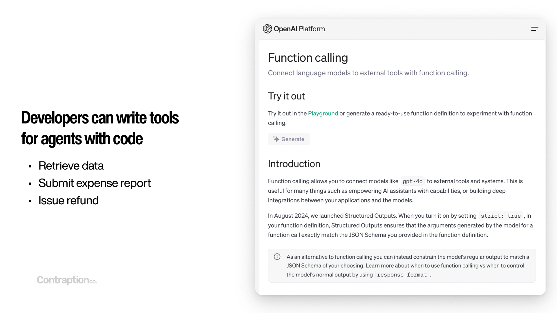 Developers can write tools for agents with code - such as retrieving data, submitting an expense report, or issuing a refund. Function calling libraries make it easier.