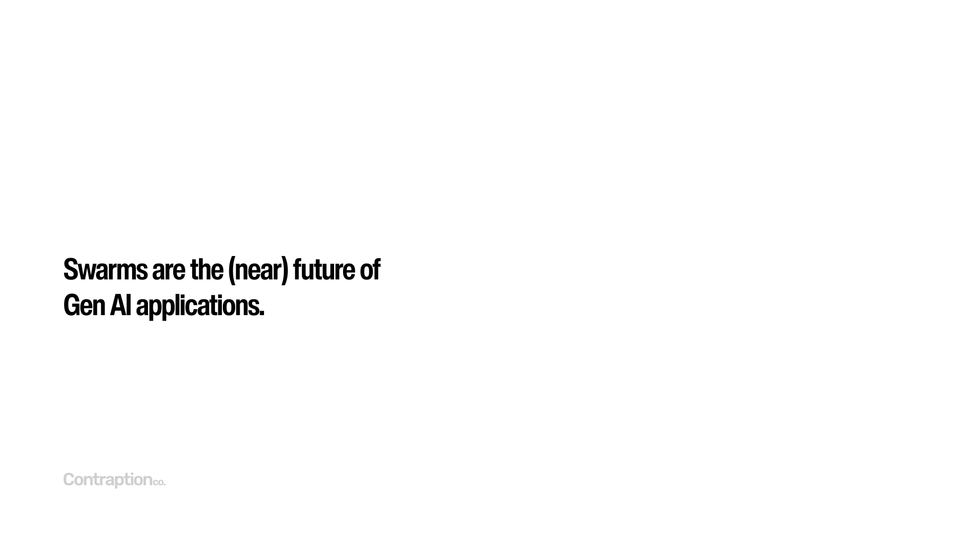 Swarms are the (near) future of Gen AI applications